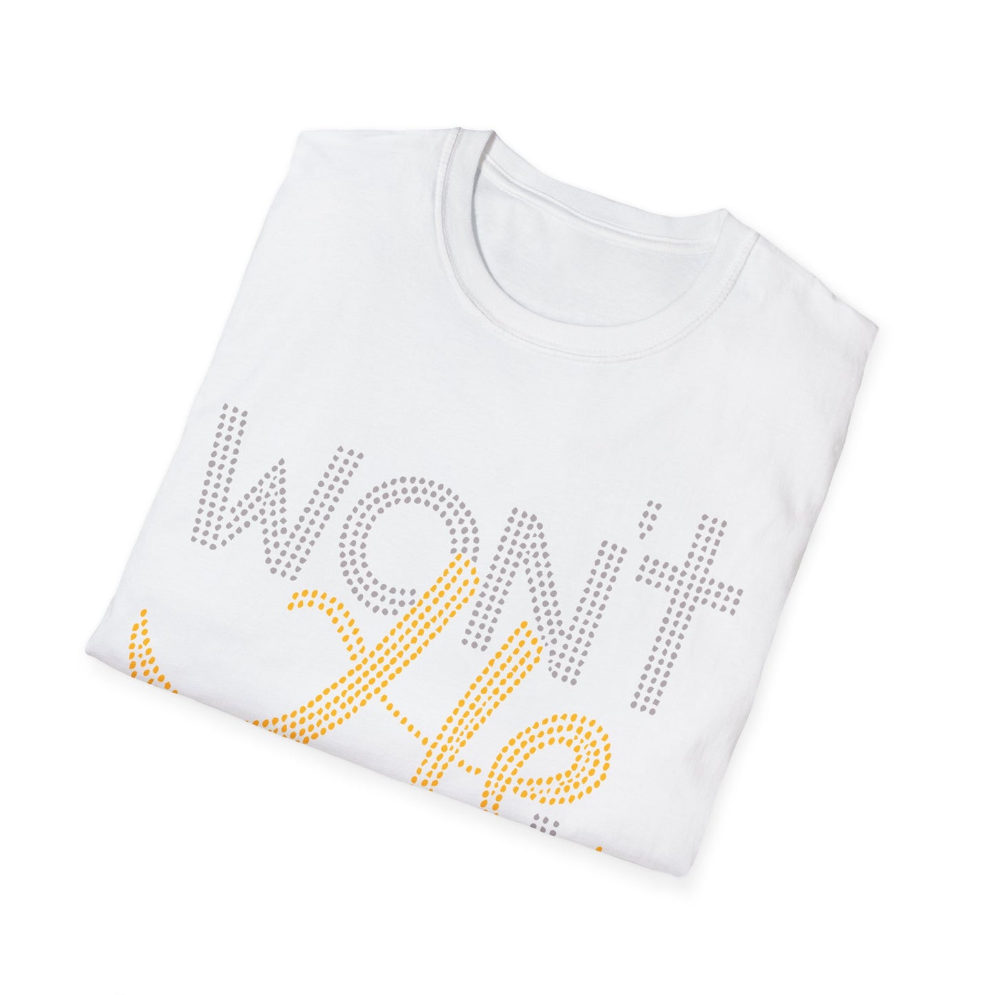 WON'T HE DO IT!!! TShirt