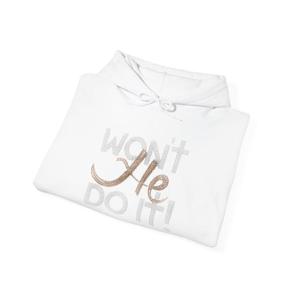 WON'T HE DO IT!!! Hoodie