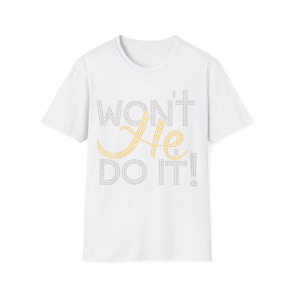WON'T HE DO IT!!! TShirt