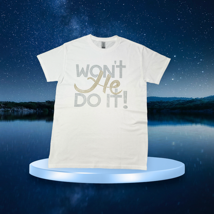 WON'T HE DO IT!!! TShirt